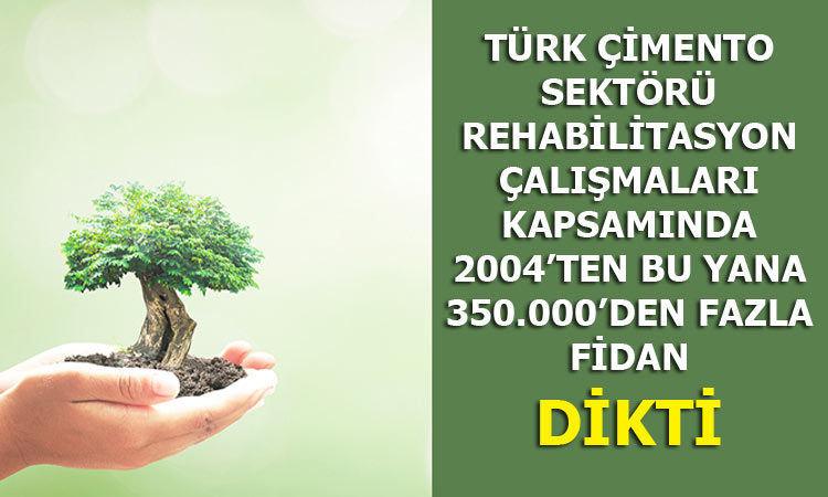 Türk Çimento Sektörü Rehabilitasyon Çalışmaları Kapsamında 2004’ten Bu Yana 350.000’den Fazla Fidan Dikti