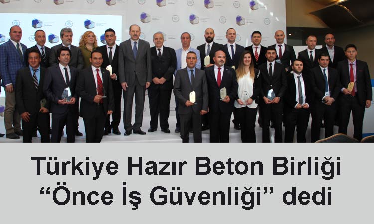 Türkiye Hazır Beton Birliği “Önce İş Güvenliği” dedi